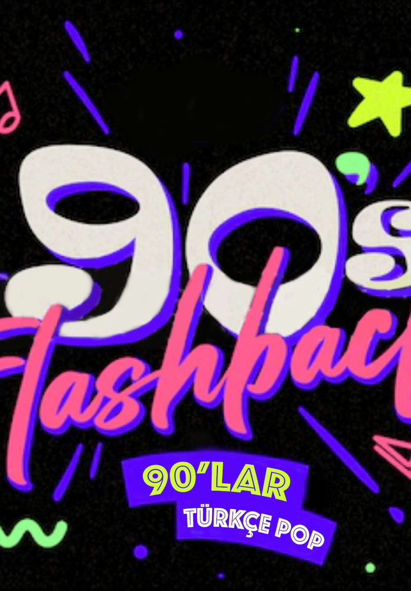 Flashback 90'lar Türkçe Pop Gecesi