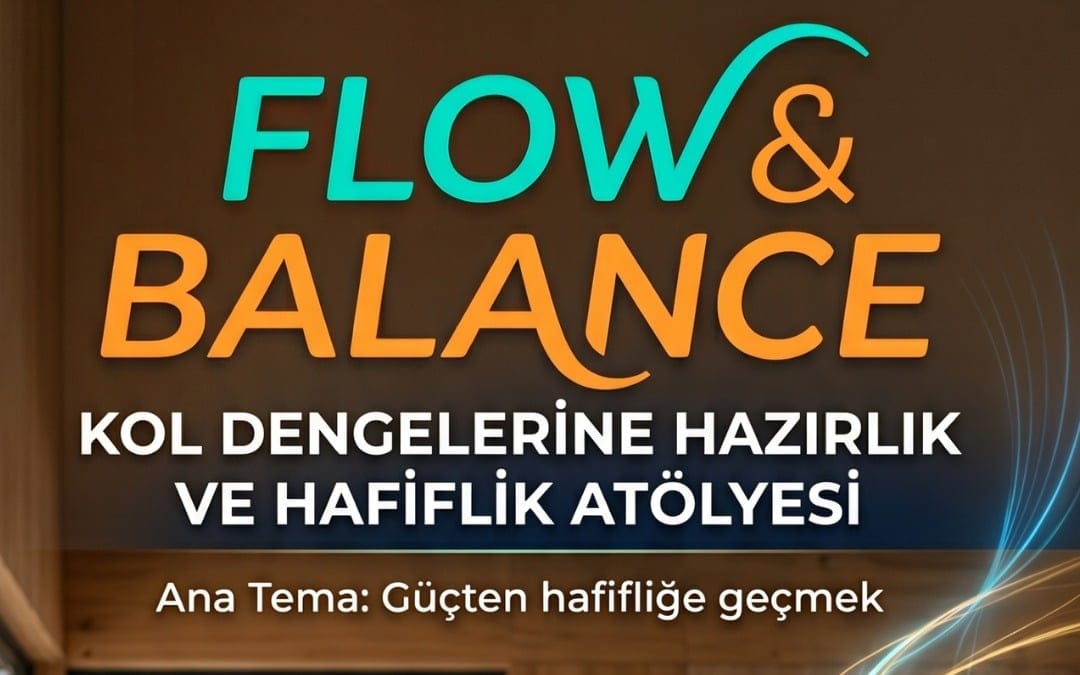 Flow & Balance: Kol Dengeleri ve Hafiflik Atölyesi
