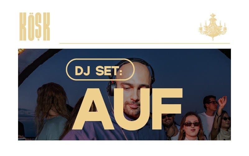 Friday at Köşk: AUF