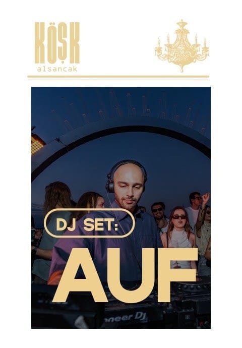 Friday at Köşk: AUF