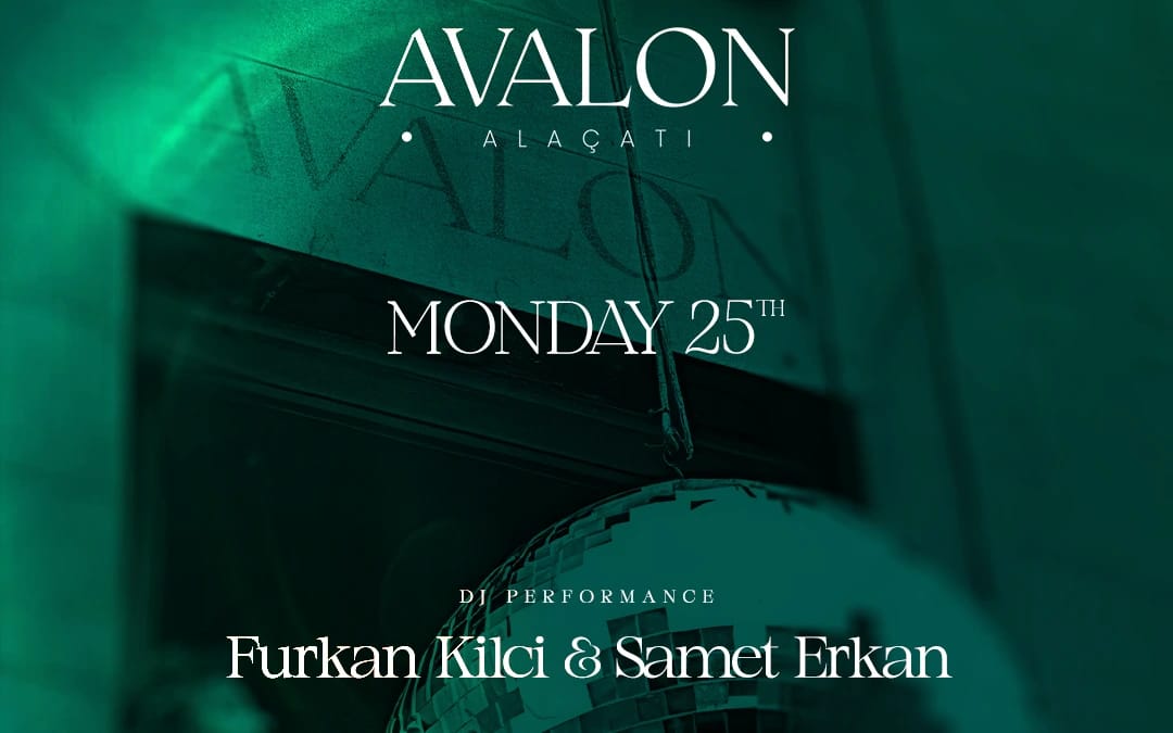 Furkan Kilci & Samet Erhan @AvalonAlaçatı
