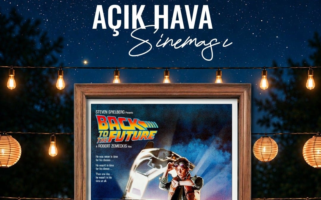 Geleceğe Dönüş - Fabl Açıkhava Sinema Etkinlikleri