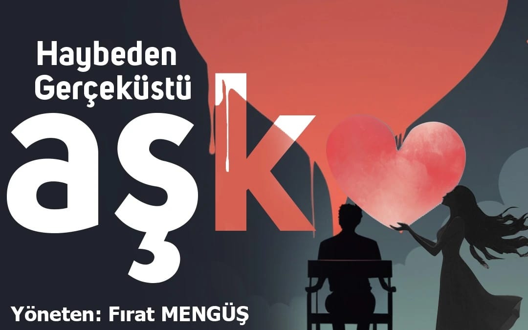 Haybeden Gerçeküstü Aşk Tiyatro Oyunu
