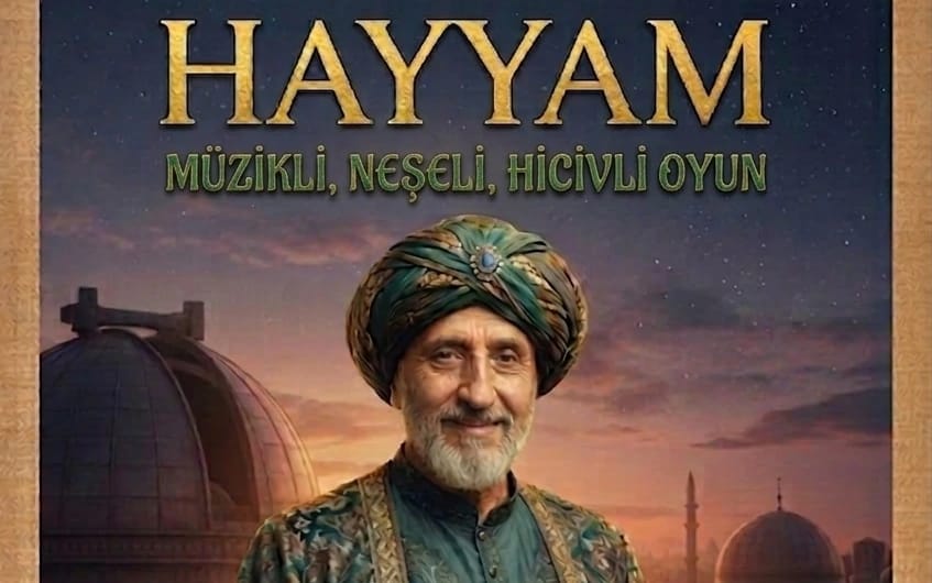 Hayyam 'Müzikli, Neşeli, Hicivli Oyun'