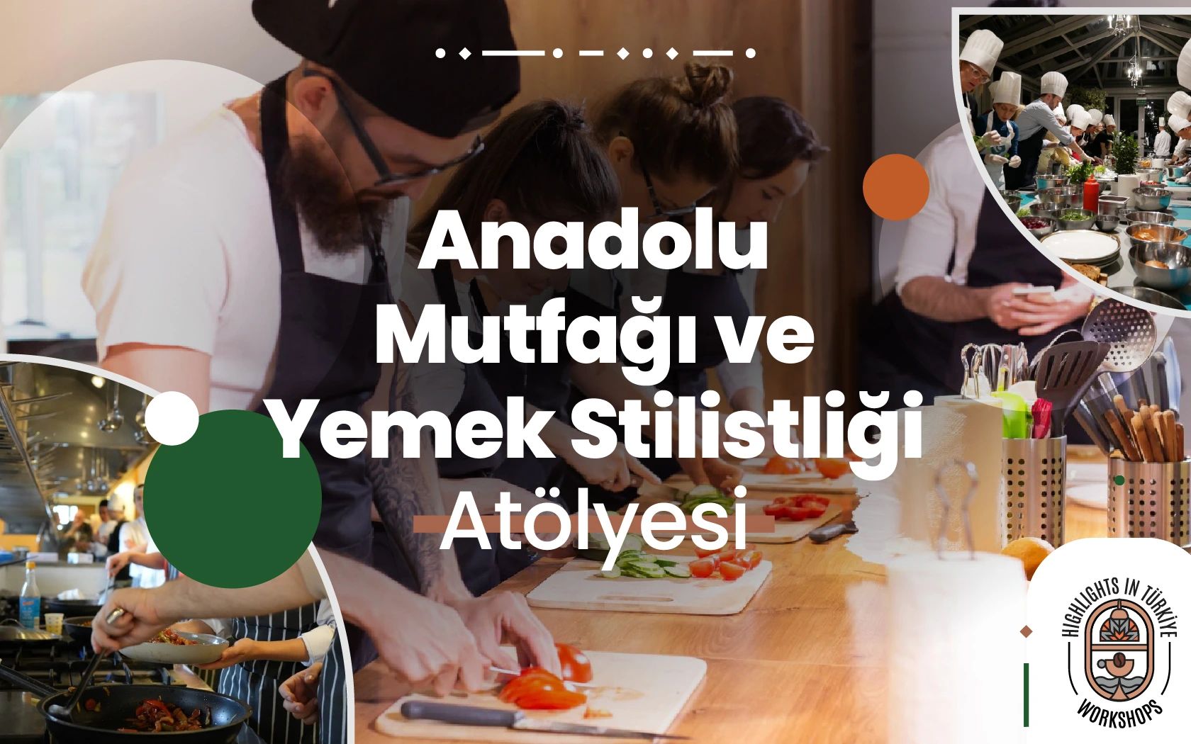 Highlights in Türkiye Workshop | Anadolu Mutfağı ve Yemek Stilistliği Atölyesi			