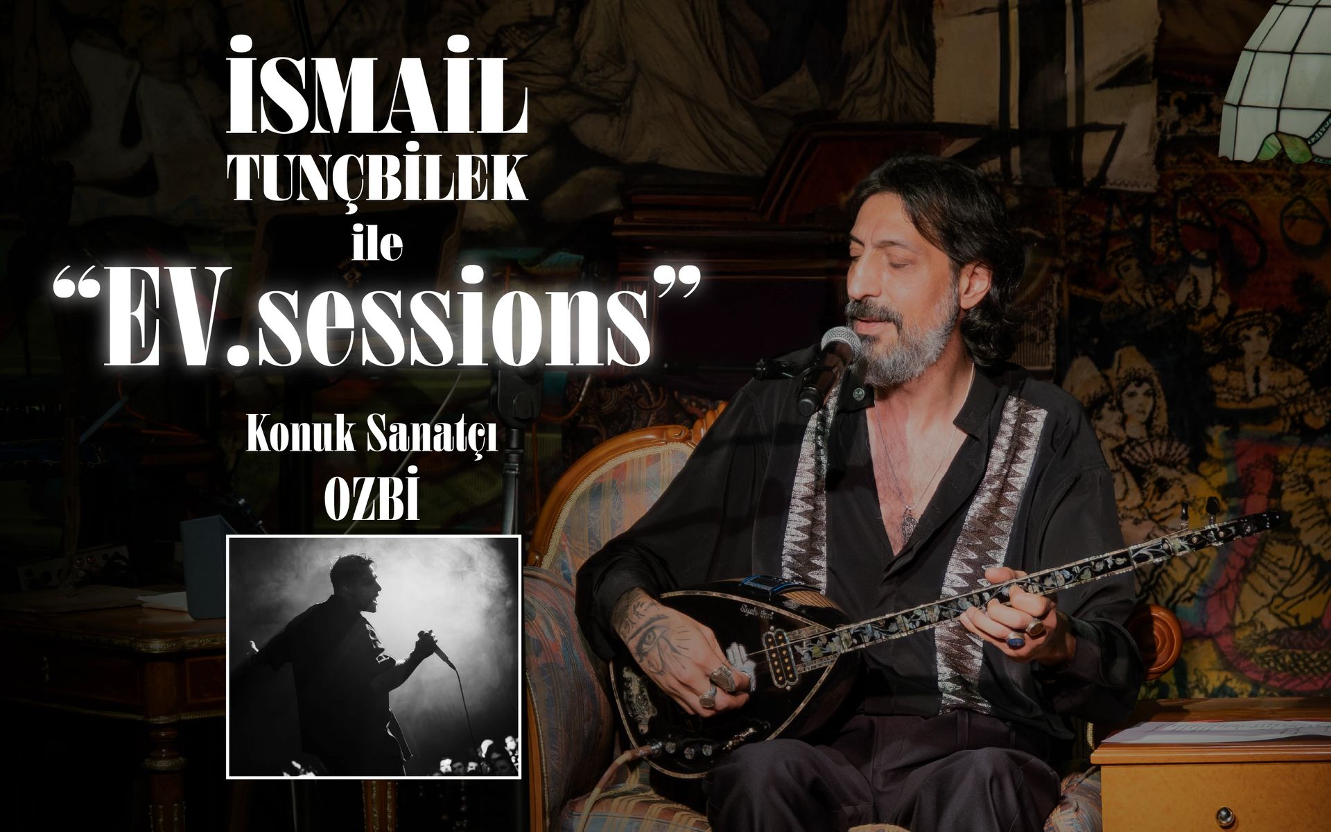 İsmail Tunçbilek ile EV.sessions
