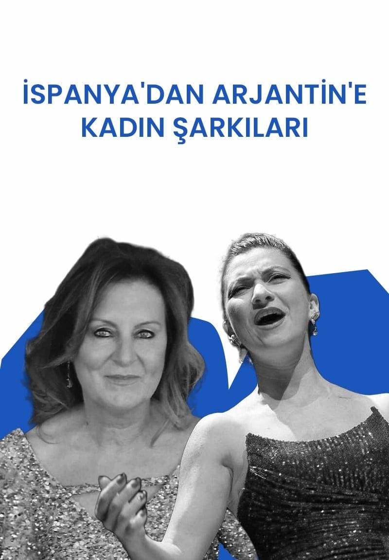 İspanya’dan Arjantin’e Kadın Şarkıları