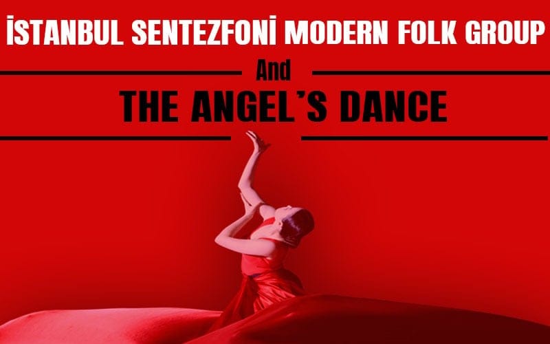 İstanbul Sentezfoni Modern Folk Group  & The Angel's Dance Gösterisi