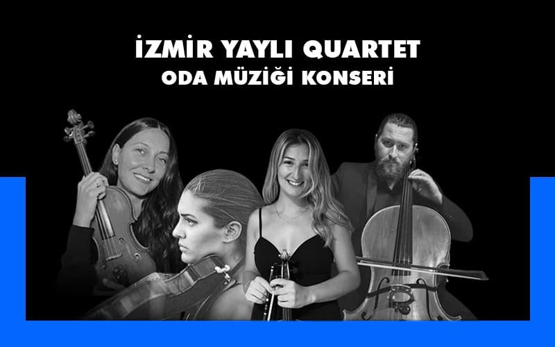 İzmir Yaylı Quartet Oda Müziği Konseri
