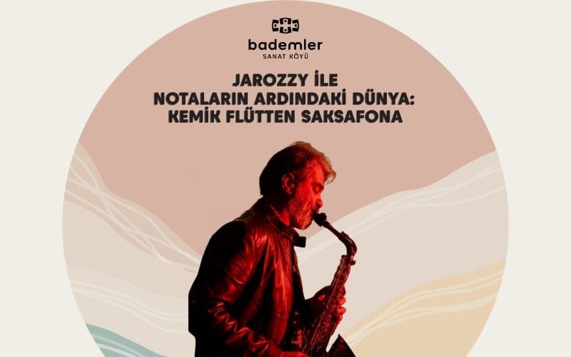 JAROZZY İLE NOTALARIN ARDINDAKİ DÜNYA: KEMİK FLÜTTEN  SAKSAFONA