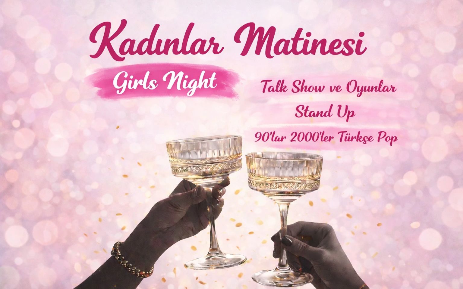 Kadınlar Matinesi: Girls Night