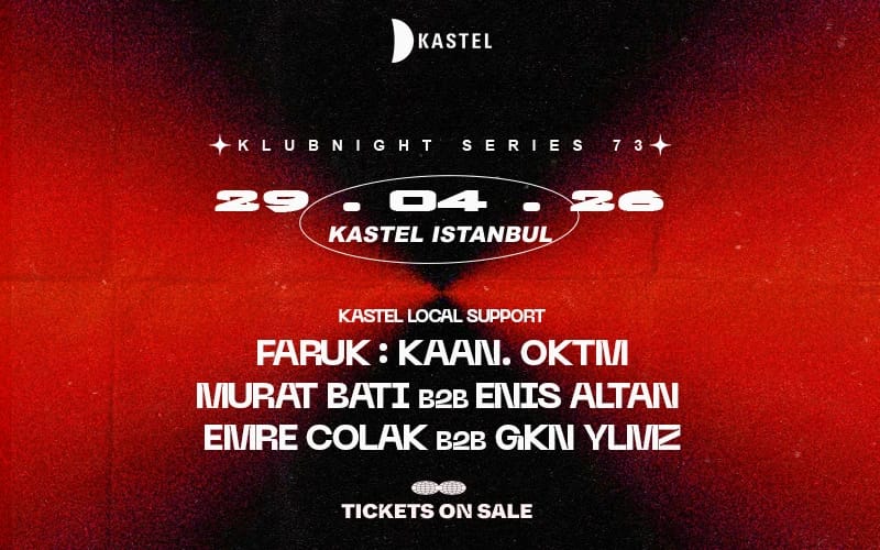 KASTEL LOCAL SUPPORT: FARUK + MURAT BATI b2b ENIS ALTAN + KAAN. OKTM + EMRE COLAK b2b GKN YLMZ 