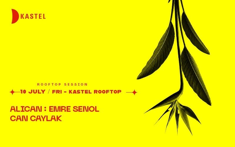 KASTEL PRESENTS: ALICAN + EMRE SENOL + CAN CAYLAK  #ROOFTOPSERIES