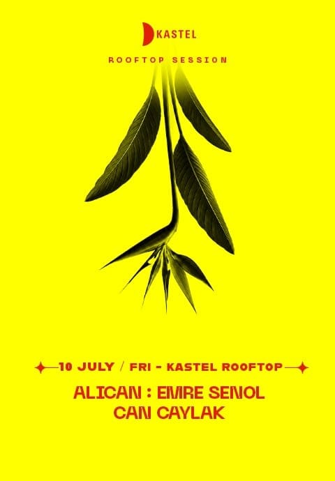 KASTEL PRESENTS: ALICAN + EMRE SENOL + CAN CAYLAK  #ROOFTOPSERIES