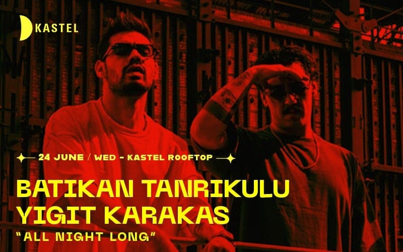 KASTEL #ROOFTOPSERIES w/ BATIKAN TANRIKULU b2b YIGIT KARAKAS (all night long)
