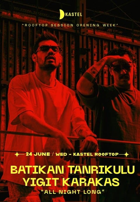 KASTEL #ROOFTOPSERIES w/ BATIKAN TANRIKULU b2b YIGIT KARAKAS (all night long)