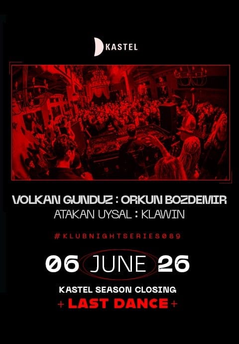 KASTEL SEASON CLOSING - LAST DANCE: VOLKAN GUNDUZ + ORKUN BOZDEMIR + ATAKAN UYSAL + KLAWIN