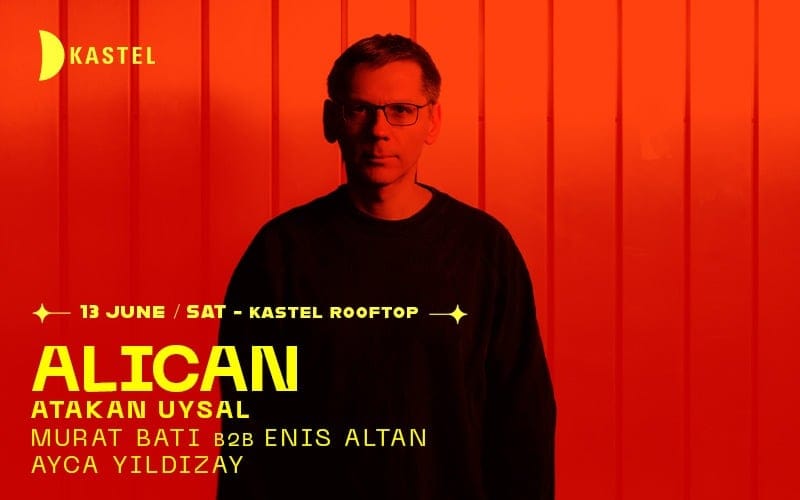 KASTEL SEASON OPENING: ROOFTOPSERIES w/ ALICAN + ATAKAN UYSAL + MURAT BATI b2b ENIS ALTAN + AYCA YILDIZAY