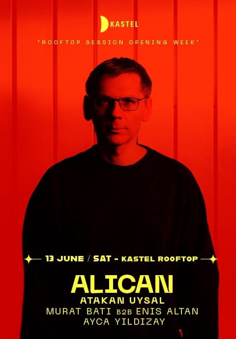 KASTEL SEASON OPENING: ROOFTOPSERIES w/ ALICAN + ATAKAN UYSAL + MURAT BATI b2b ENIS ALTAN + AYCA YILDIZAY