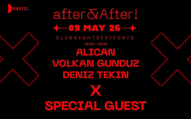 Kastel w/ after&After! ALICAN + VOLKAN GUNDUZ + DENIZ TEKIN + SPECIAL GUEST