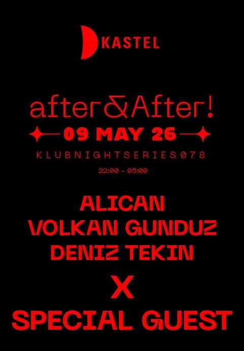 Kastel w/ after&After! ALICAN + VOLKAN GUNDUZ + DENIZ TEKIN + SPECIAL GUEST