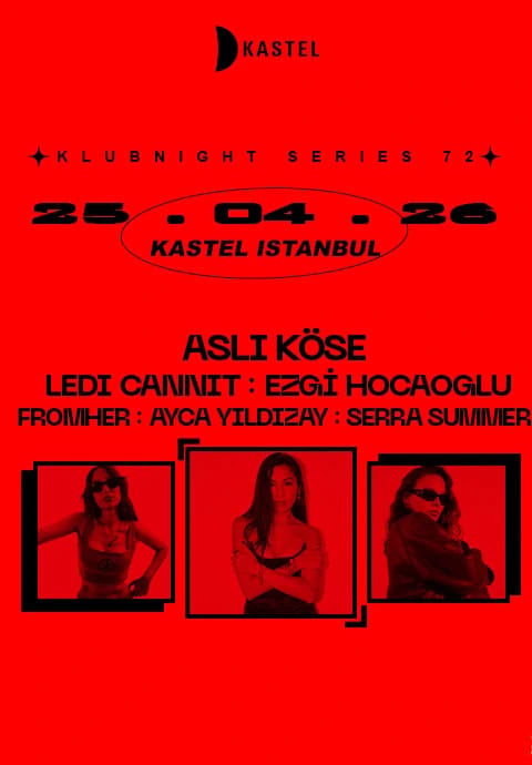 KASTEL w/ ASLI KOSE + LEDI CANNIT + EZGI HOCAOGLU + FROMHER + AnyMore