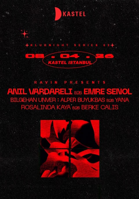 KASTEL w/ RAVINPRESENTS:ANIL VARDARELI b2b EMRE SENOL + BILGEHAN UNVER