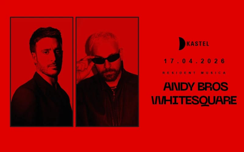 KASTEL w/ RESIDENT MUSICA PRESENTS:  ANDY BROS + WHITESQUARE