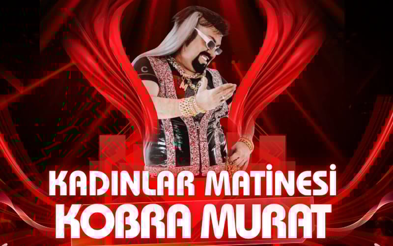 Kobra Murat Kadınlar Matinesi