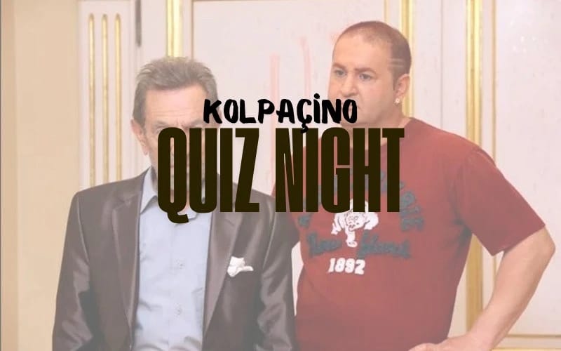 Kolpaçino Quiz Night