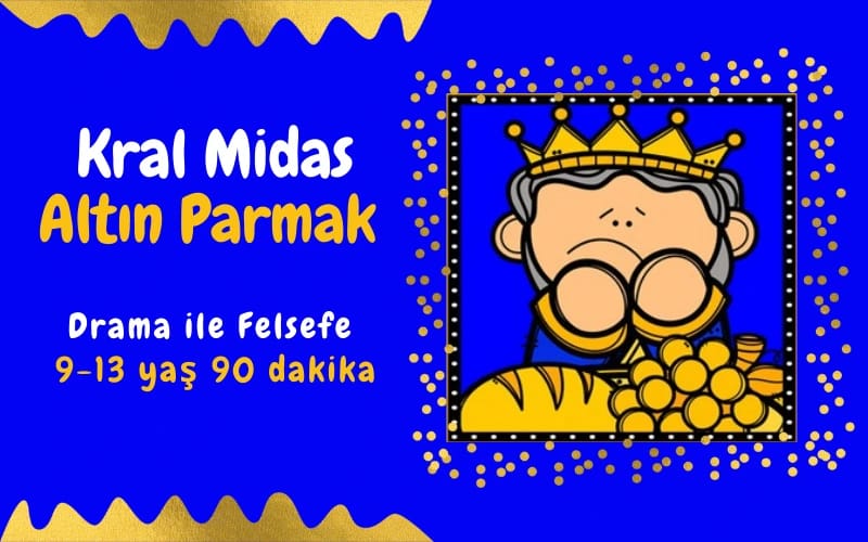 "Kral Midas - Çocuk Tatil Etkinliği" Drama ile Çocuk Felsefe Atölyesi