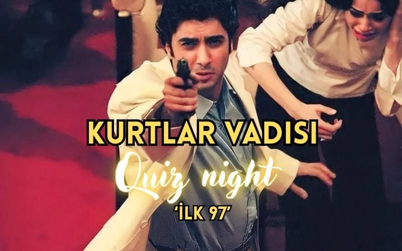 Kurtlar Vadisi Quiz Night