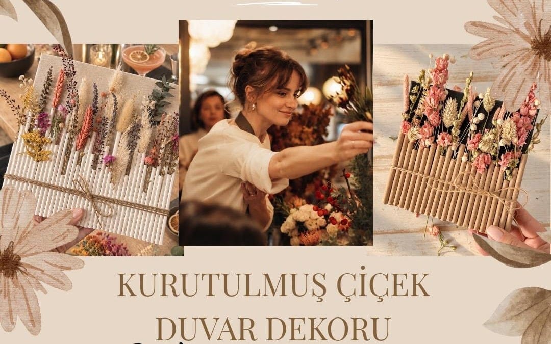 Kurutulmuş Çiçek Duvar Dekoru Atölyesi