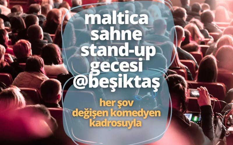 Maltica Sahne Standup Gecesi @Beşiktaş