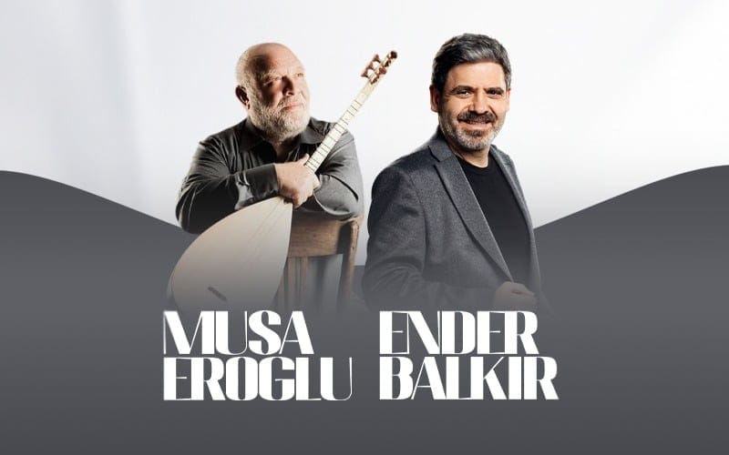 Musa Eroğlu & Ender Balkır 