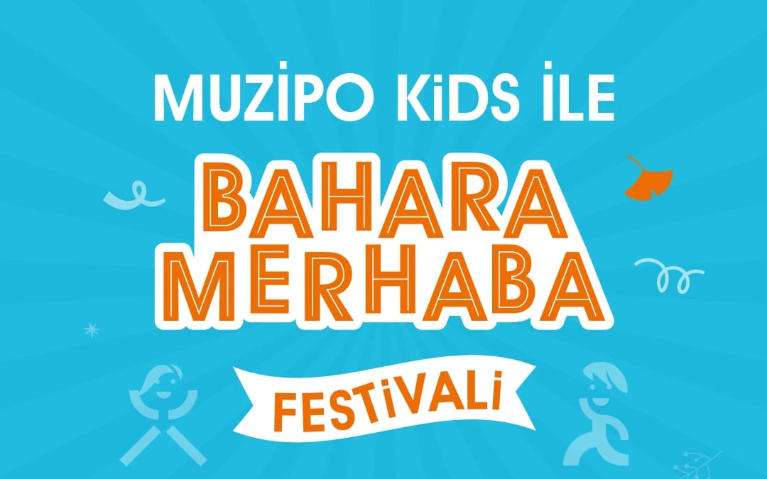 Muzipo Kids ile Bahara Merhaba Festivali