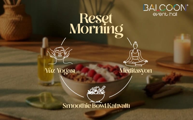 "Reset Morning: Yüz Yogası - Meditasyon -  Kahvaltı"