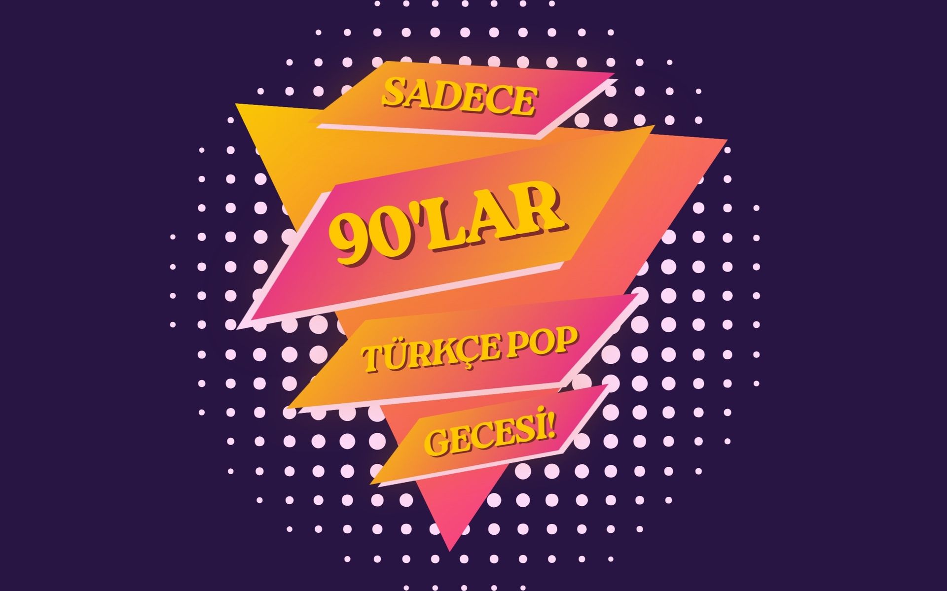 Sadece 90'lar Türkçe Pop Gecesi