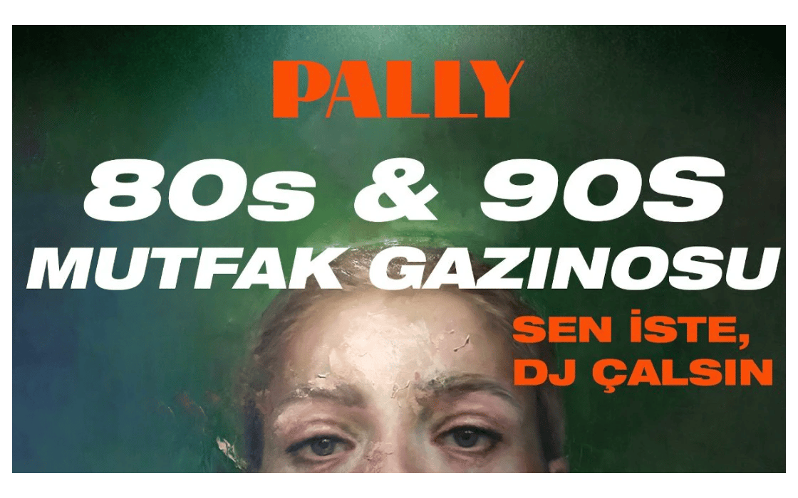 “Sen İste DJ Çalsın” + Pally 80s–90s Mutfak Gazinosu