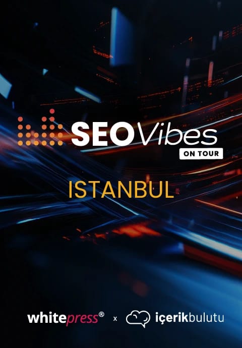 SEO Vibes on Tour - Istanbul powered by WhitePress & Icerikbulutu
