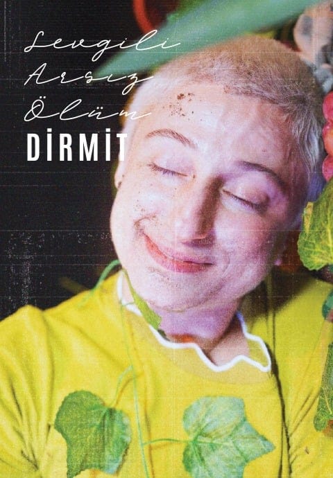 Sevgili Arsız Ölüm - Dirmit