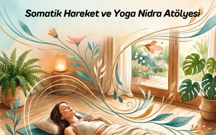 Somatik Hareket ve Yoga Nidra Atölyesi