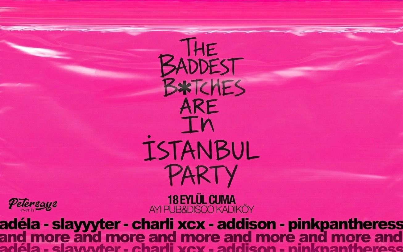 The Baddest B*tches Are In Istanbul Party