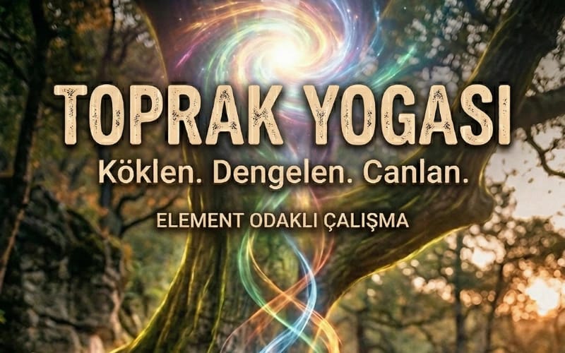 Toprak Elementi Yoga Atölyesi: Köklen ve Merkezlen