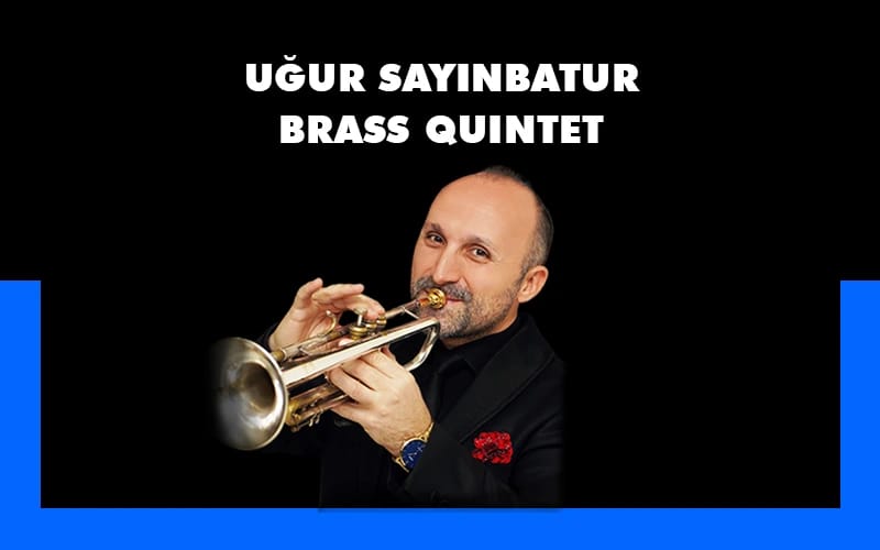 Uğur Sayınbatur Bras Quintet -'Klasikten Caz'a Bir Yaz Konseri