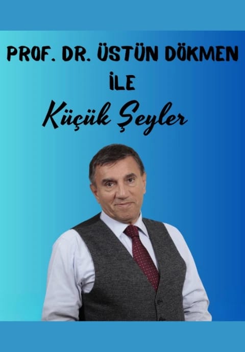 Üstün Dökmen ile Küçük Şeyler