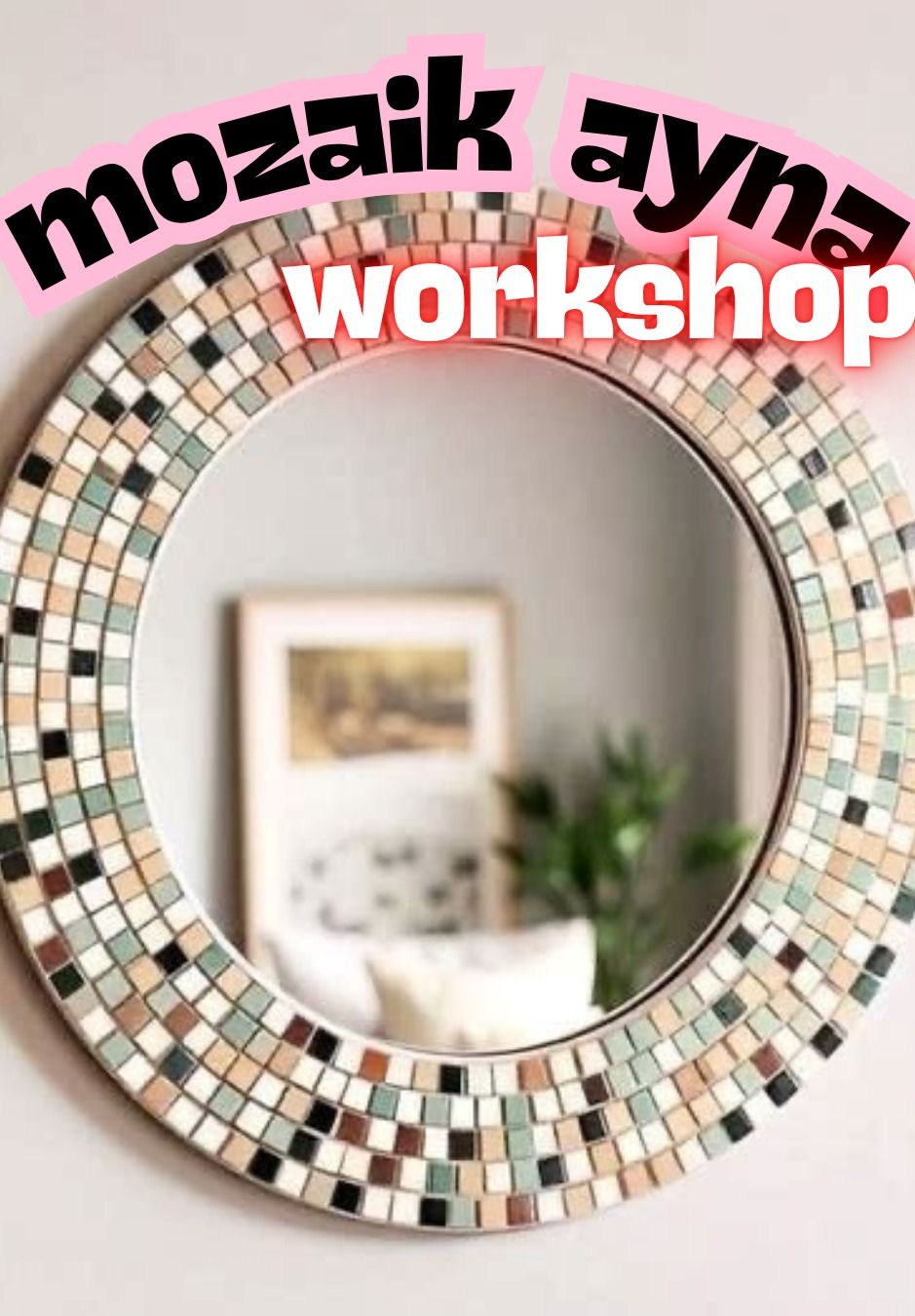 Workshop: Sanatco.Ankara | Mozaik Ayna Boyama