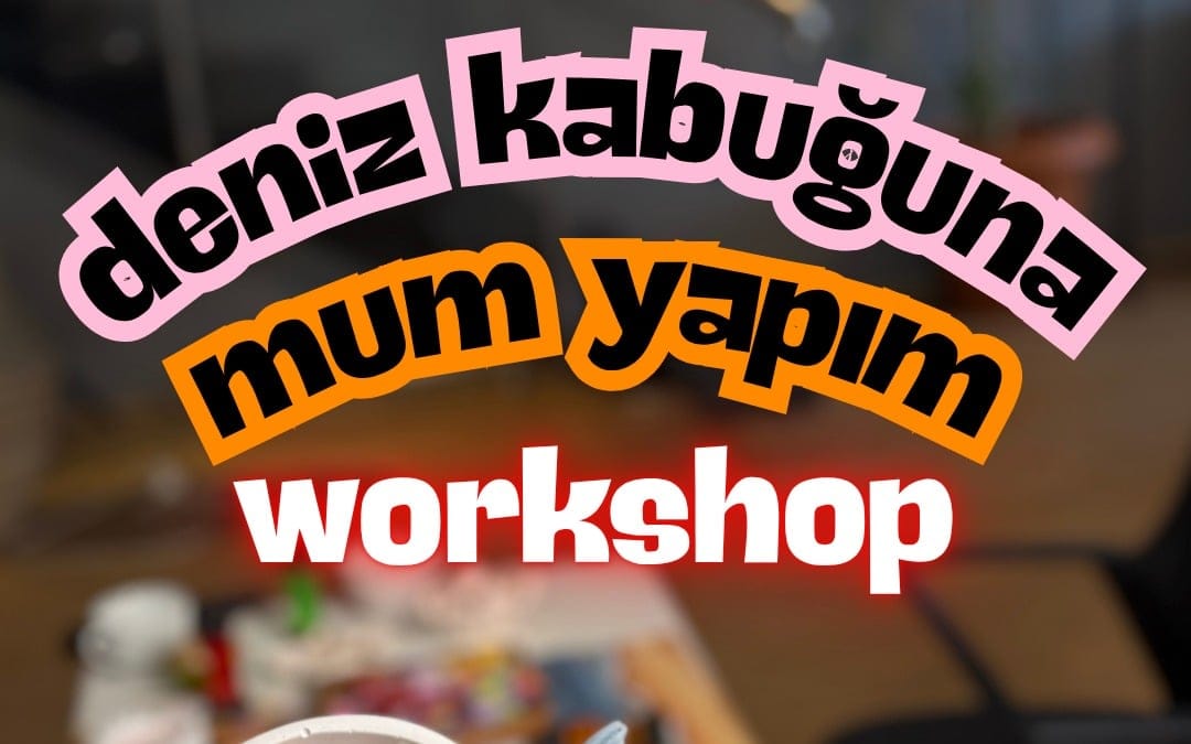 Workshop: Sanatco.Ankara | Mum