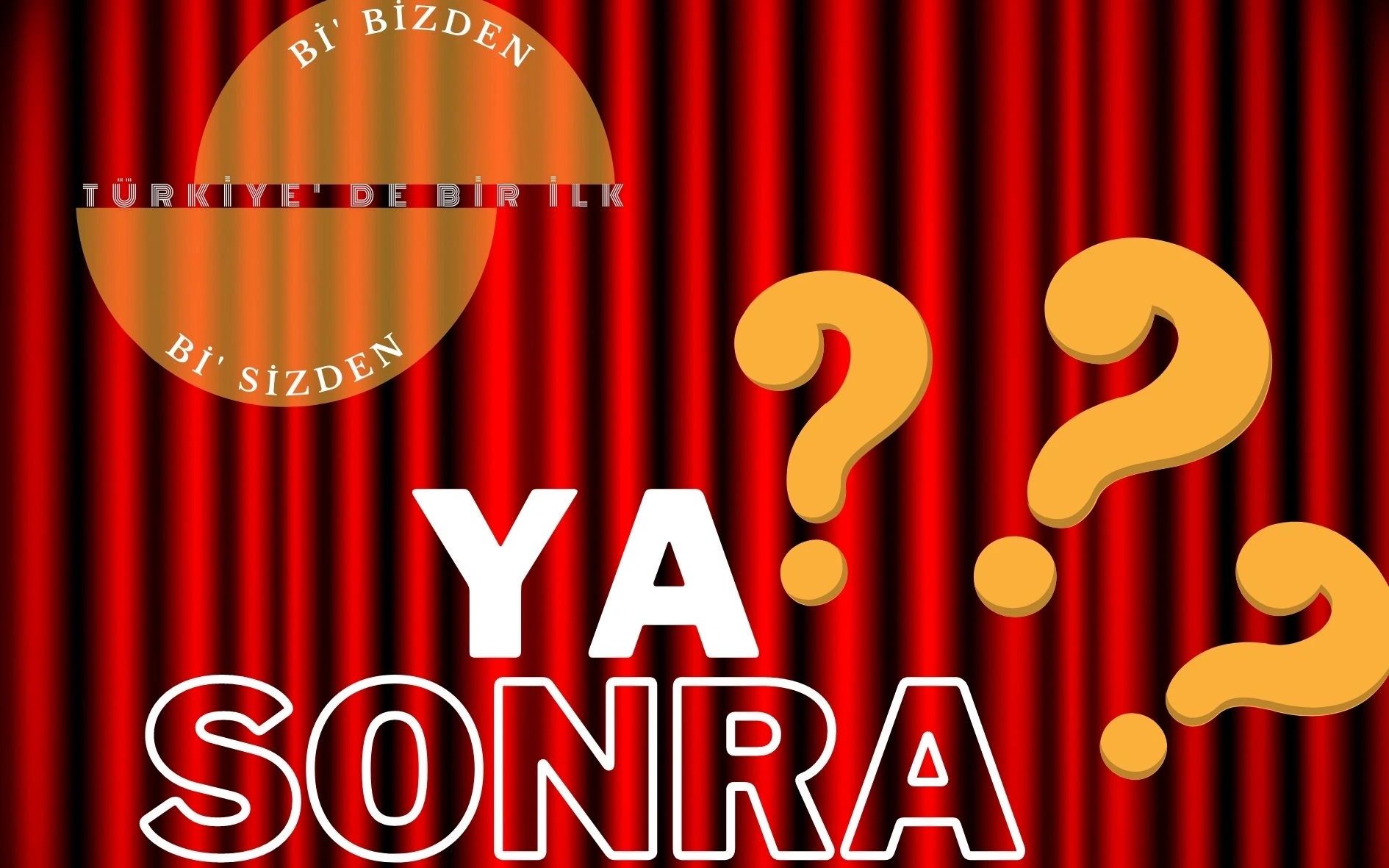 Ya Sonra? İnteraktif Kabare