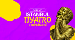 İstanbul Tiyatro Takvimi: Eylül 2026
